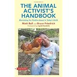 The Animal Activist's Handbook: Maximizing Our Positive Impact in Today's Worldby Matt Ball