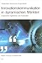 Innovationskommunikation in dynamischen M�rkten: Empirische Ergebnisse und Fallstudien
