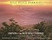 Blue Ridge Parkway - Celebration: Silver Anniversary Edition for the Friends of the Blue Ridge Parkway