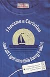 I Became a Christian and All I Got Was This Lousy T-Shirt: Replacing Souvenir Religion with Authentic Spiritual Passion