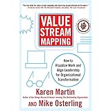 value stream mapping how to visualize work and align leadership for organizational transformation