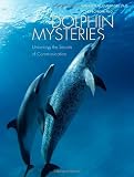 Dolphin Mysteries: Unlocking the Secrets of Communication