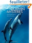 Dolphin Mysteries: Unlocking the Secr...