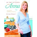 In the Kitchen with Anna: New Ways with the Classicsby Anna Olson