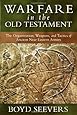 Warfare in the Old Testament: The Organization, Weapons, and Tactics of Ancient Near Eastern Armies