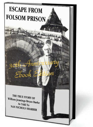 Escape From Folsom Prison - The True Story of William Jennings Bryan Burke
