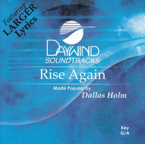 Dallas Holm - Rise Again [accompaniment/performance Track] - Zortam Music