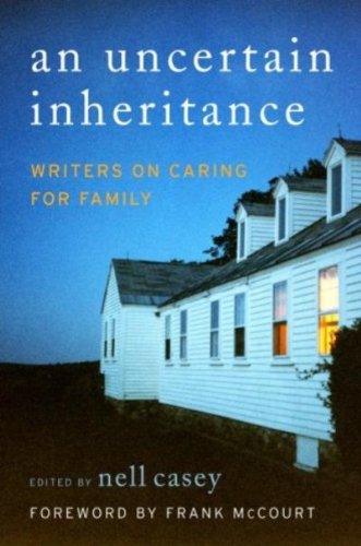 An Uncertain Inheritance: Writers on Caring for Ill Family Members Book Image