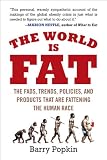 The World Is Fat: The Fads, Trends, Policies, and Products That Are Fattening the Human Race