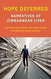 Hope Deferred: Narratives of Zimbabwean Lives (Voice of Witness)