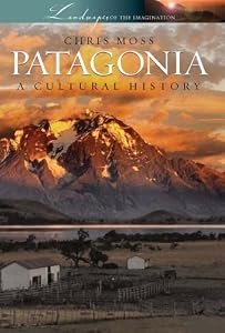 Image of Patagonia: A Cultural History (Landscapes of the Imagination)