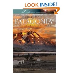 Patagonia: A Cultural History (Landscapes of the Imagination)