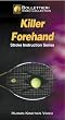 Killer Forehand : Stroke Instruction Series (Bollettieri Video Series Vol.1)