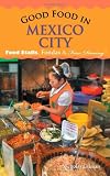 Good Food in Mexico City: Food Stalls, Fondas and Fine Dining