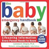 The Baby Emergency Handbook: Lifesaving Iinformation Every Parent Needs to Know