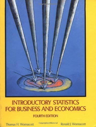 Introductory Statistics for Business and Economics, 4th Edition by Thomas H. Wonnacott (1990-01-02)