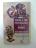 Toward a New Psychology of Women (Penguin womens studies)