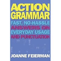 Action Grammar: Fast, No-Hassle Answers on Everyday Usage and Punctuation