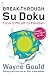 Break-through Su Doku: From Difficult to Fiendish