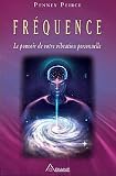 Fr�quence - Le pouvoir de votre vibration personnelle