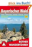 Bayerischer Wald: Cham - Bodenmais - Zwiesel - Freyung - Passau. 50 Touren mit GPS-Daten: 50 ausgew�hlte Wanderungen Cham - Bodenmais - Zwiesel - Freyung - Passau. 50 ausgew�hlte Wanderungen