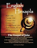 English Hexapla : the Gospel of John ; six of the earliest translations of the Bible into English