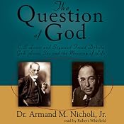 The Question of God: C. S. Lewis and Sigmund Freud Debate God, Love, Sex, and the Meaning of Life | [Armand M. Nicholi]