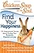 Chicken Soup for the Soul: Find Your Happiness: 101 Inspirational Stories about Finding Your Purpose, Passion, and Joy (Chicken Soup for the Soul (Quality Paper))