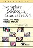 Exemplary Science Pre-k - 4: Standards-based Success Stories (Exemplary Science Monograph)