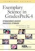 Exemplary Science Pre-k - 4: Standards-based Success Stories (Exemplary Science Monograph)