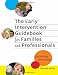The Early Intervention Guidebook for Families and Professionals: Partnering for Success (Practitioners Bookshelf, Language & Literacy)