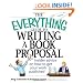 The Everything Guide To Writing A Book Proposal: Insider Advice On How To Get Your Work Published (Everything (Language & Writing))