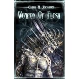 Weapon of Flesh ~ Chris A. Jackson