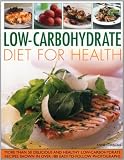 Low-carbohydrate diet for health : more than 50 delicious and healthy low-carbohydrate recipes shown in over 180 easy-to-follow photographs