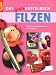 Das gro&szlig;e Bastelbuch Filzen: Nassfilzen, Nadelfilzen und mehr