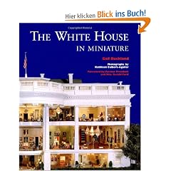 The White House in Miniature: Based on the White House Replica by John, Jan, and the Zweifel Family