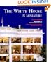 The White House in Miniature: Based on the White House Replica by John, Jan, and the Zweifel Family