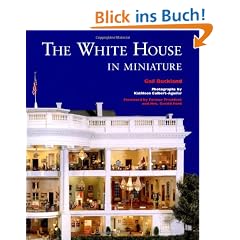 The White House in Miniature: Based on the White House Replica by John, Jan, and the Zweifel Family