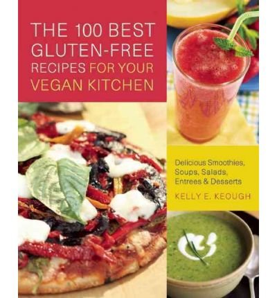 [ THE 100 BEST GLUTEN-FREE RECIPES FOR YOUR VEGAN KITCHEN: DELICIOUS SMOOTHIES, SOUPS, SALADS, ENTREES & DESSERTS Paperback ] Keough, Kelly E ( AUTHOR ) Feb - 01 - 2011 [ Paperback ]