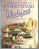 Thorsons guide to entertaining with wholefood