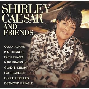 Shirley Caesar & Friends