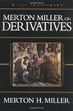 Merton Miller on Derivatives (Wiley Investment)