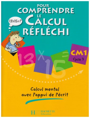 Pour comprendre le calcul réfléchi CM1 : Calcul mental avec l'appui de l'écrit