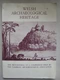 Welsh archaeological heritage : the proceedings of a conference held by the Cambrian Archaeological Association in 1985