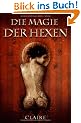 Die Magie der Hexen: Umfassendes Anleitungsbuch f�r Magier und Hexen