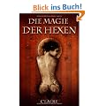 Die Magie der Hexen: Umfassendes Anleitungsbuch f�r Magier und Hexen