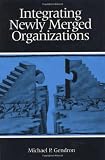 Integrating Newly Merged Organizations