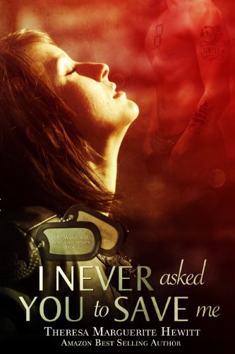I Never Asked You To Save Me (The Wakefield Romance Series Book 3)