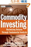Commodity Investing: Maximizing Returns Through Fundamental Analysis (Wiley Finance)