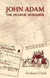 John Adam : the Mulbuie Murderer